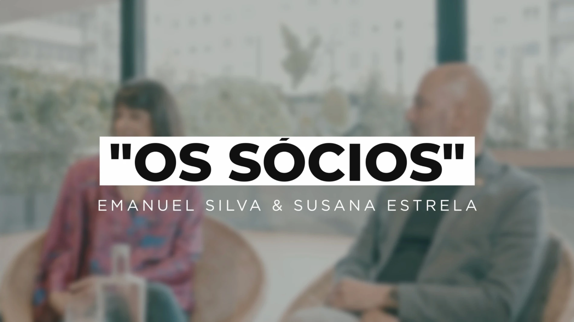 Entrevista com Emanuel Silva e Susana Estrela - Os Sócios